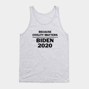 Vote Biden because civility matters Tank Top